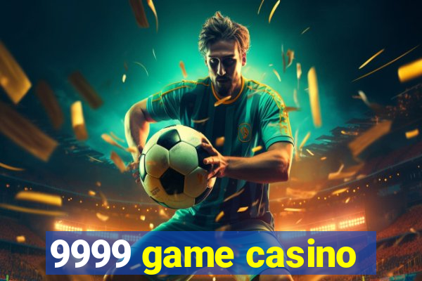 9999 game casino